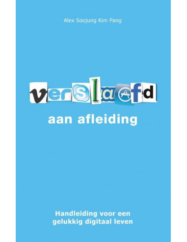 Verslaafd aan afleiding