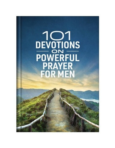 101 Devotions on Powerful Prayer for Men