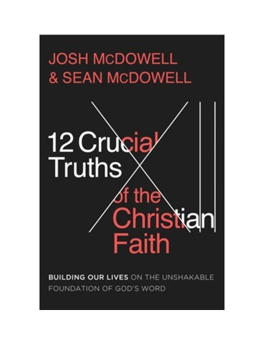 The 12 Crucial Truths of the Christian f