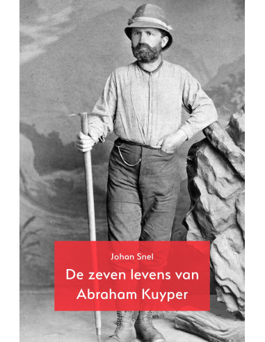 Zeven levens van Abraham Kuyper