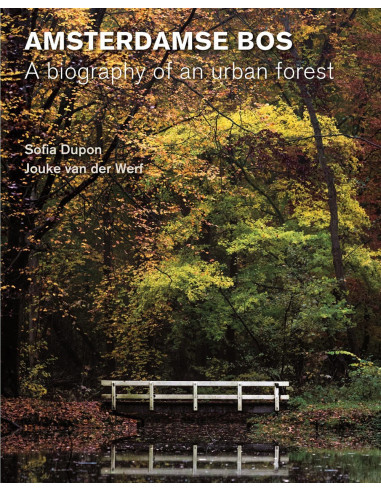 Amsterdamse Bos - Biography of an urban 