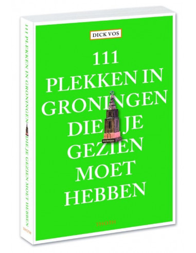 111 plekken in Groningen die je gezien m