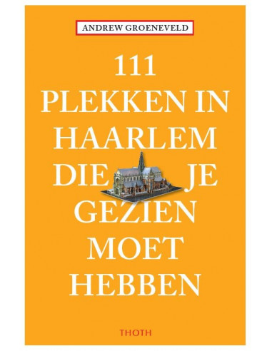 111 plekken in haarlem die je gezien moe