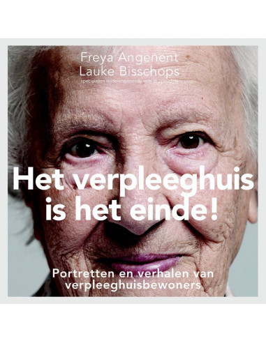 Het verpleeghuis is het einde!