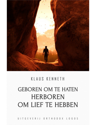 Geboren om te Haten Herboren om lief te 