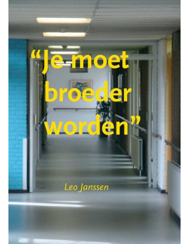 Je moet broeder worden