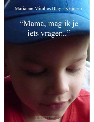 'Mama, mag ik je iets vragen..'