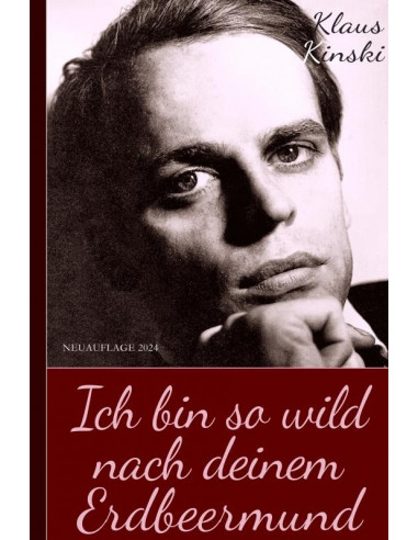 Klaus Kinski: Ich bin so wild nach deine