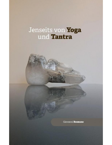 Jenseits von Yoga und Tantra