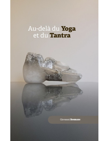 Au-delà du Yoga et du Tantra