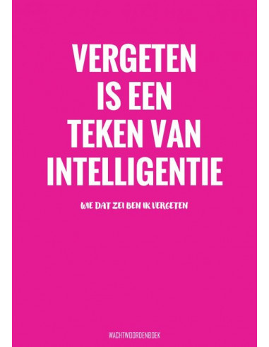 Vergeten Is een Teken van Intelligentie 