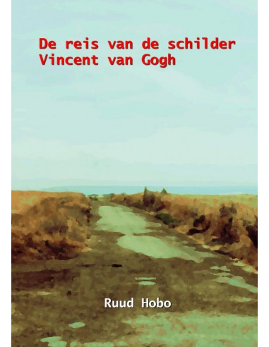 De reis van de schilder Vincent van Gogh