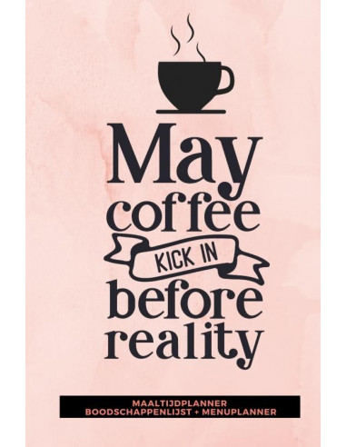 Maaltijdplanner 'May coffee kick in befo