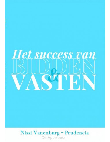 HET SUCCES VAN BIDDEN EN VASTEN