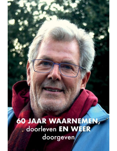 60 jaar waarnemen, doorleven en weer doo