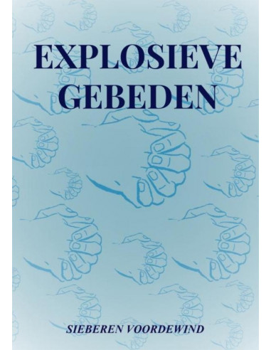 EXPLOSIEVE GEBEDEN