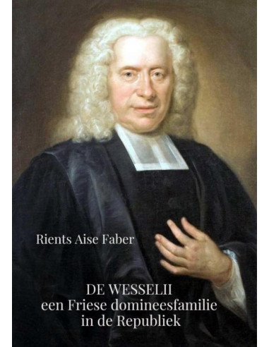 De Wesselii, een Friese domineesfamilie 