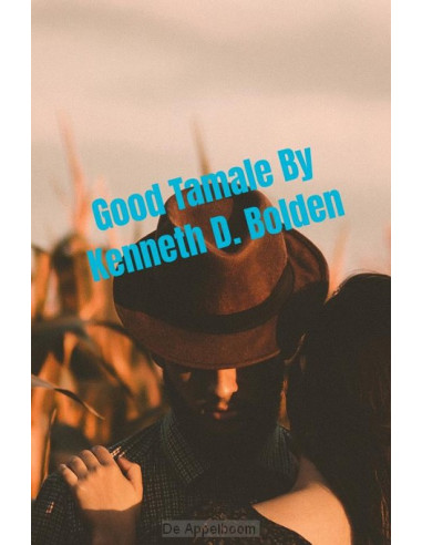 Good Tamale By Kenneth D. Bolden