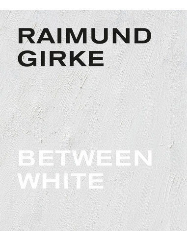 Raimund Girke. Between White