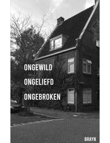 ONGEWILD ONGELIEFD ONGEBROKEN