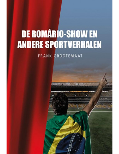 De Romário-show en andere sportverhalen