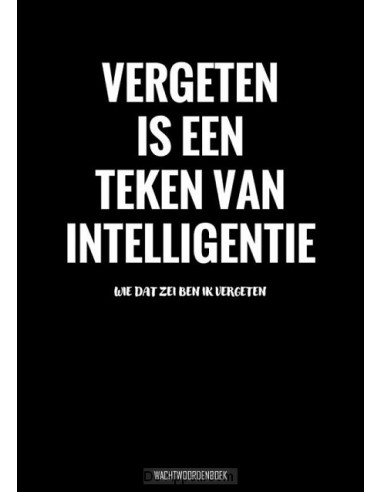 Vergeten Is een Teken van Intelligentie 