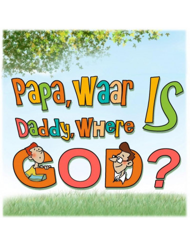 Papa, waar is God? Daddy, where is God?