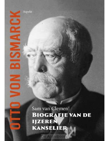 Otto von Bismarck, biografie van de ijze