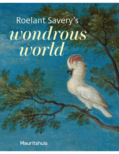 Roelant Savery's - Wondrous world