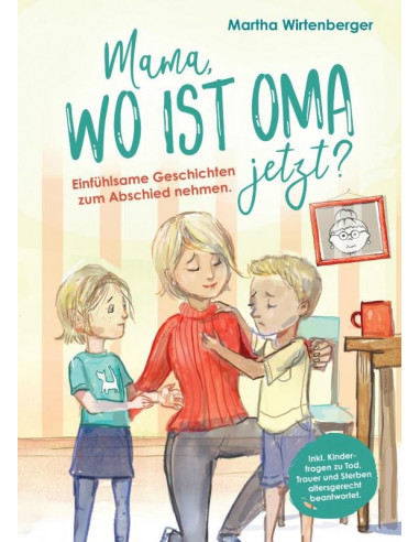 Mama, wo ist Oma jetzt? Einfühlsame Gesc