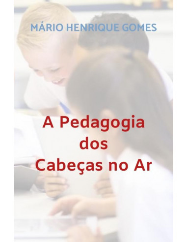 A Pedagogia dos Cabeças no Ar