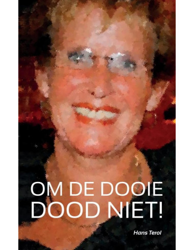 OM DE DOOIE DOOD NIET!