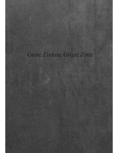 Grote zinloze grijze zone