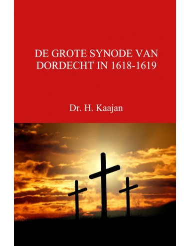 DE GROTE SYNODE VAN DORDECHT IN 1618-161