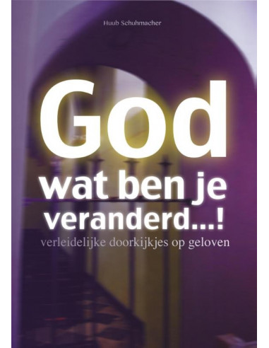 God wat ben je veranderd...!