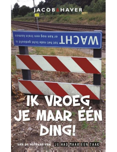 Ik vroeg je maar één ding!