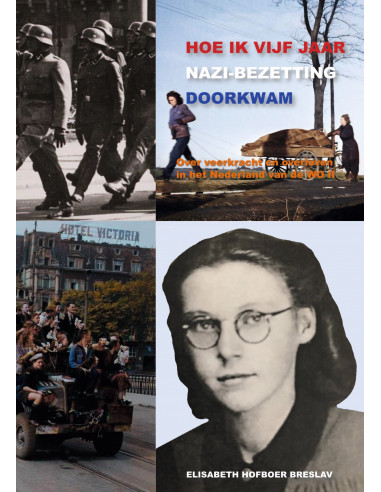 Hoe ik vijf jaar Nazi-Bezetting doorkwam