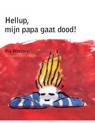 Hellup, mijn papa gaat dood!