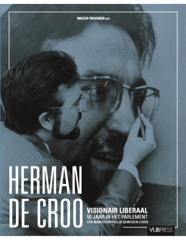 Herman De Croo. Visionair liberaal, 50 j