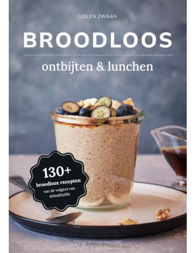 Broodloos ontbijten & lunchen