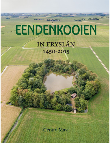 Eendenkooien in Fryslân 1450 - 2015 SET