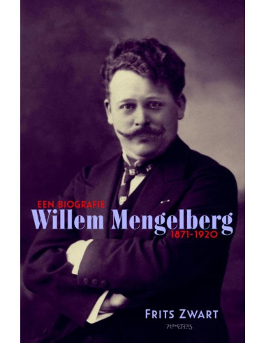 Willem Mengelberg (1871-1951) / Een biog