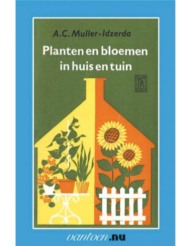 Planten en bloemen in huis en tuin