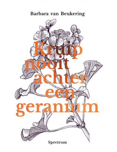 Kruip nooit achter een geranium