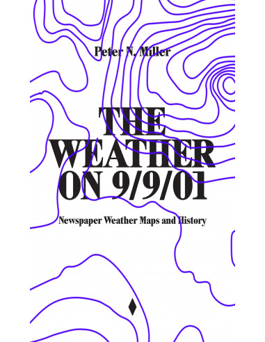 Peter N. Miller. The Weather on 9/9/01