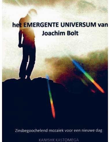 het EMERGENTE UNIVERSUM van Joachim Bolt