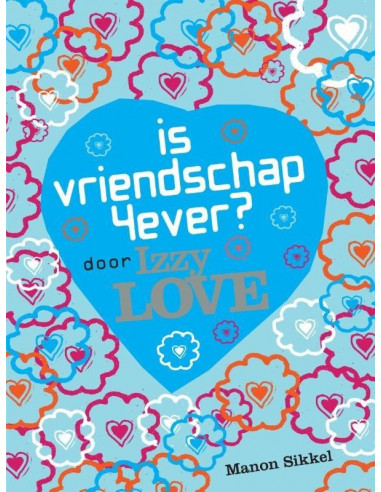 Is vriendschap 4ever? Door Izzy Love