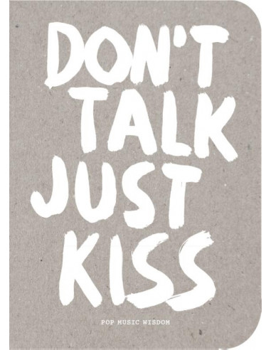 Don't talk just kiss