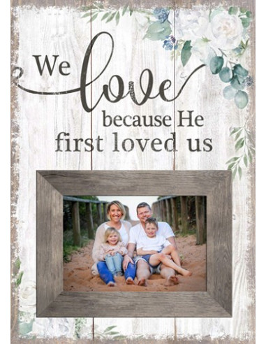 We love because He first loved us