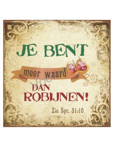 Je bent meer waard dan robijnen!